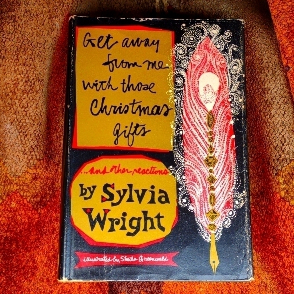 Sylvia Wright First Edition Get Away From Me With Those Christmas Gifts 1956
